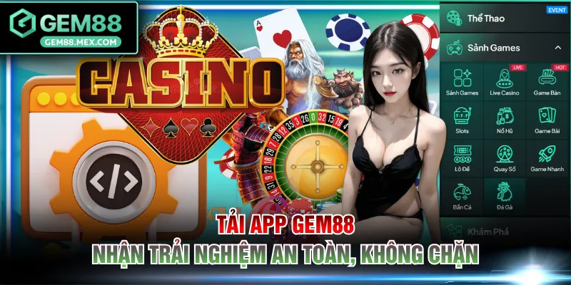 Tải app GEM88 nhận trải nghiệm an toàn, không chặn
